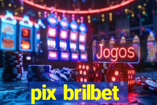 pix brilbet